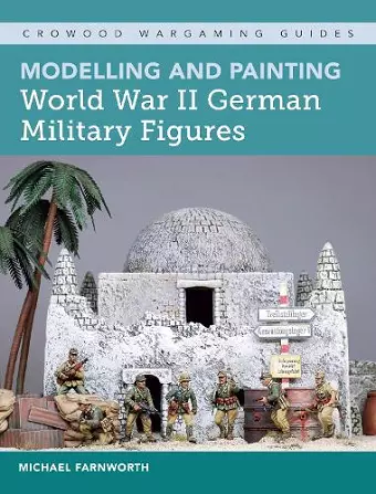 Modelling and Painting World War II German Military Figures cover