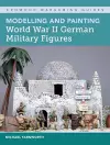 Modelling and Painting World War II German Military Figures cover