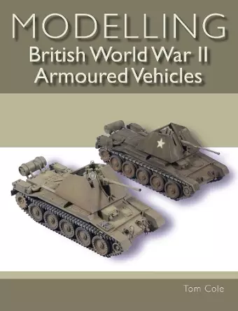 Modelling British World War II Armoured Vehicles cover