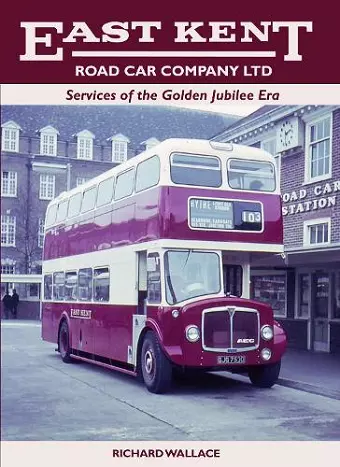 East Kent Road Car Company Ltd: Services of the Golden Jubilee Era cover