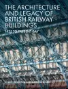 The Architecture and Legacy of British Railway Buildings cover