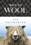 British Wool for Feltmaking cover