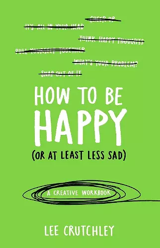 How to Be Happy (or at least less sad) cover