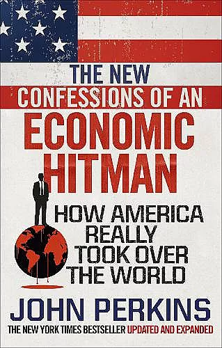 The New Confessions of an Economic Hit Man cover
