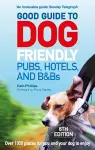 Good Guide to Dog Friendly Pubs, Hotels and B&Bs: 6th Edition cover