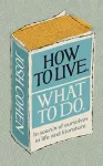 How to Live. What To Do. cover