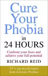 Cure Your Phobia in 24 Hours cover