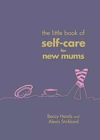 The Little Book of Self-Care for New Mums cover