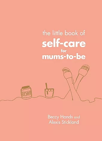 The Little Book of Self-Care for Mums-To-Be cover