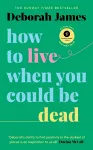 How to Live When You Could Be Dead cover