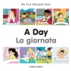 My First Bilingual Book -  A Day (English-Italian) cover