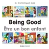 My First Bilingual Book - Being Good - French-english cover