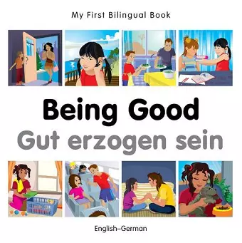 My First Bilingual Book - Being Good - German-english cover