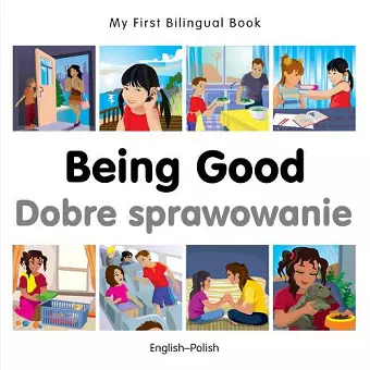 My First Bilingual Book -  Being Good (English-Polish) cover