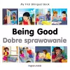 My First Bilingual Book -  Being Good (English-Polish) cover