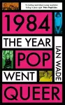 1984: The Year Pop Went Queer cover
