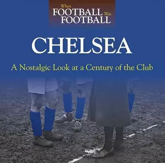 When Football Was Football: Chelsea cover