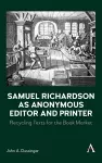 Samuel Richardson as Anonymous Editor and Printer cover