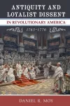 Antiquity and Loyalist Dissent in Revolutionary America, 1765-1776 cover