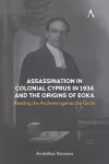 Assassination in Colonial Cyprus in 1934 and the Origins of EOKA cover