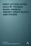 First Letters After Exile by Thomas Mann, Hannah Arendt, Ernst Bloch, and Others cover