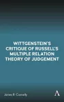 Wittgenstein’s Critique of Russell’s Multiple Relation Theory of Judgement cover