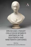Dream and Literary Creation in Women’s Writings in the Eighteenth and Nineteenth Centuries cover