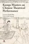 Kunqu Masters on Chinese Theatrical Performance cover