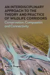 An Interdisciplinary Approach to the Theory and Practice of Wildlife Corridors cover