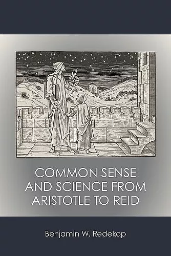Common Sense and Science from Aristotle to Reid cover