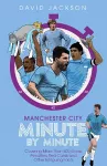 Manchester City Minute By Minute cover