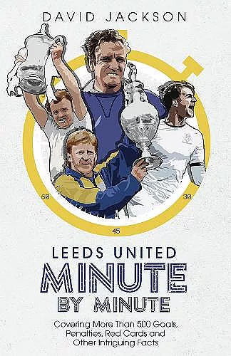 Leeds United Minute By Minute cover