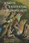 What Is Existential Anthropology? cover