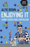 Enjoying It – Candy Crush and Capitalism cover