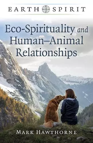 Earth Spirit: Eco-Spirituality and Human–Animal Relationships cover