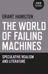 World of Failing Machines, The – Speculative Realism and Literature cover