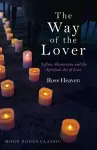 Way of the Lover, The – Sufism, Shamanism and the Spiritual Art of Love cover