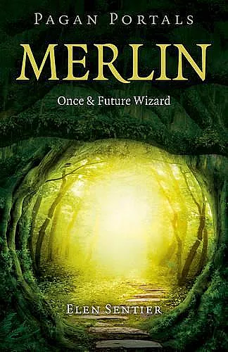 Pagan Portals – Merlin: Once and Future Wizard cover