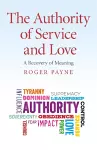 Authority of Service and Love, The – A Recovery of Meaning cover