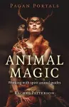 Pagan Portals – Animal Magic – Working with spirit animal guides cover