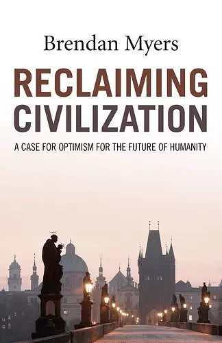 Reclaiming Civilization – A Case for Optimism for the Future of Humanity cover