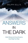 Answers in the Dark - Grief, Sleep and How Dreams Can Help You Heal cover