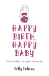 Happy Birth, Happy Baby cover