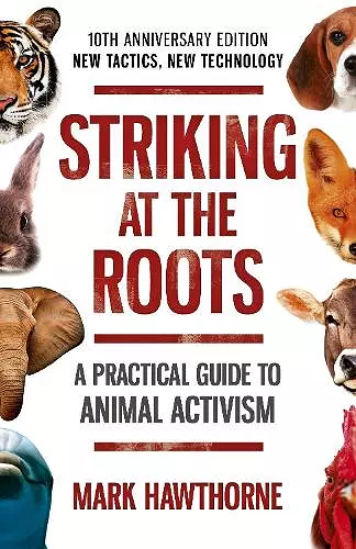 Striking at the Roots: A Practical Guide to Animal Activism cover