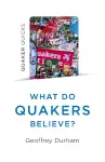 Quaker Quicks - What Do Quakers Believe? cover