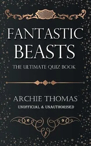 Fantastic Beasts - The Ultimate Quiz Book cover