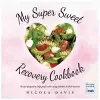 My Super Sweet Recovery Cookbook cover