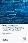 Model-based System and Architecture Engineering with the Arcadia Method cover