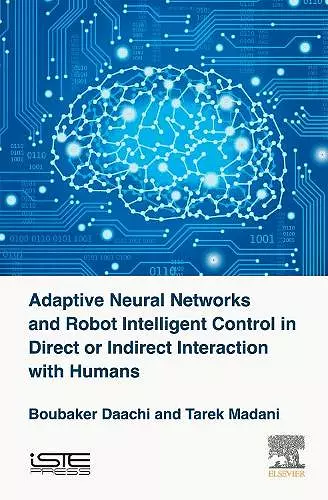 Adaptive Neural Networks and Robot Intelligent Control in Direct or Indirect Interaction with Humans cover