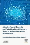 Adaptive Neural Networks and Robot Intelligent Control in Direct or Indirect Interaction with Humans cover